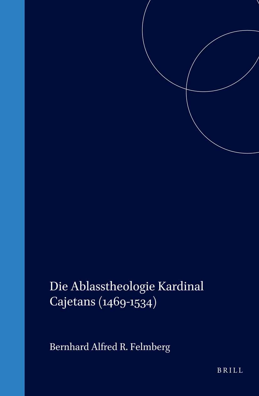 Book cover image for Die Ablasstheologie Kardinal Cajetans (1469-1534) ISBN: 9789004110915